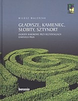 Gładysze, Kamieniec, Słobity, Sztynort. Ogrody barokowe przy rezydencjach dawnych Prus