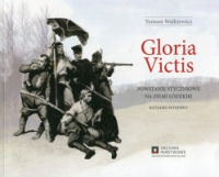 Gloria Victis. Powstanie Styczniowe na ziemi łódzkiej