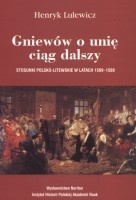 Gniewów o unię ciąg dalszy. Stosunki polsko-litewskie w latach 1569-1588