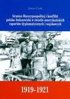 Granice Rzeczypospolitej i konflikt polsko-bolszewicki w świetle amerykańskich raportów dyplomatycznych i wojskowych