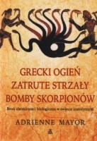 Grecki ogień, zatrute strzały, bomby skorpionów. Broń chemiczna i biologiczna w świecie starożytnym