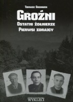 Groźni. Ostatni żołnierze. Pierwsi zdrajcy