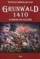 Grunwald 1410. O krok od klęski