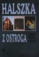 Halszka z Ostroga. Między faktami a mitami.