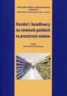 Handel i handlowcy na ziemiach polskich na przestrzeni wieków