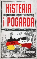 Histeria i pogarda. Antypolonizm w Republice Weimarskiej