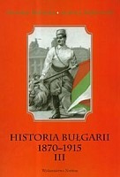 Historia Bułgarii 1870-1915 t.3