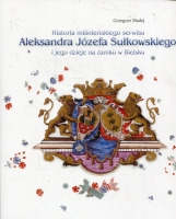 Historia miśnieńskiego serwisu Aleksandra Józefa Sułkowskiego i jego dzieje na zamku w Bielsku