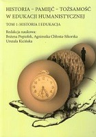 Historia Pamięć Tożsamość w edukacji humanistycznej Tom 1