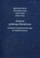 Historia polskiego liberalizmu od okresu przedpaństwowego do współczesności