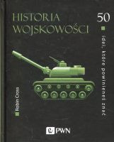 Historia wojskowości. 50 idei które powinieneś znać