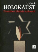 Holokaust. Prawdziwe historie ocalonych