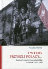 I wtedy przyszli Polacy… Ludność miasta i powiatu Elbląg w latach 1945–1950