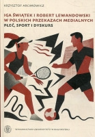 Iga Świątek i Robert Lewandowski w polskich przekazach medialnych