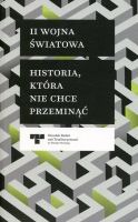 II wojna światowa. Historia, która nie chce przeminąć