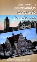 Ilustrowany przewodnik po Poznaniu i Wielkim Księstwie Poznańskim