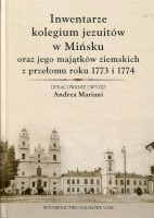 Inwentarze kolegium jezuitów w Mińsku oraz jego majątków ziemskich z przełomu roku 1773 i 1774