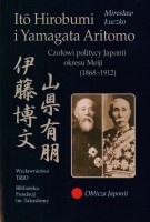 Ito Hirobumi i Yamagata Aritomo. Czołowi politycy Japonii okresu Meiji (1868-1912)