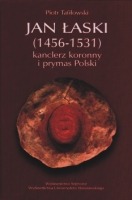 Jan Łaski (1456-1531) kanclerz koronny i prymas Polski