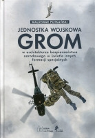 Jednostka wojskowa GROM w architekturze bezpieczeństwa narodowego w świetle innych formacji specjalnych