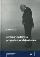 Jerzego Giedroycia przygoda z rewizjonizmem