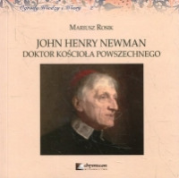 John Henry Newman. Doktor Kościoła Powszechnego