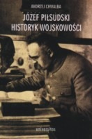 Józef Piłsudski. Historyk wojskowości