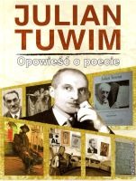 Julian Tuwim Opowieść o poecie