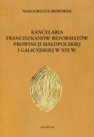 Kancelaria franciszkanów-reformatów prowincji małopolskiej i galicyjskiej w XIX w.