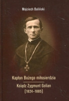 Kapłan Bożego miłosierdzia Ksiądz Zygmunt Golian (1824-1885)