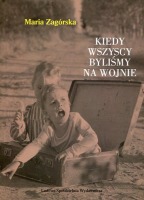 Kiedy wszyscy byliśmy na wojnie