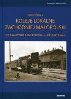 Koleje lokalne zachodniej Małopolski. Cz.1