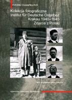 Kolekcja fotograficzna Institut fur Deutsche Ostarbeit Krakau 1940-1945