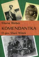 Komendantka. O gen. Marii Wittek