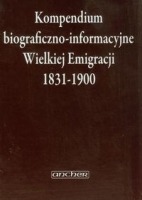 Kompendium biograficzno-informacyjne Wielkiej Emigracji 1831-1900