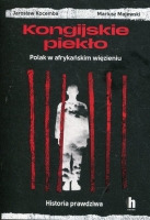 Kongijskie piekło. Polak w afrykańskim więzieniu