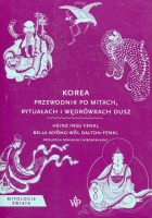 Korea. Przewodnik po mitach, rytuałach i wędrówkach dusz