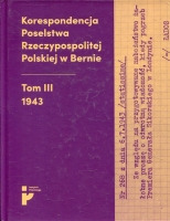Korespondencja Poselstwa Rzeczypospolitej Polskiej w Bernie t. III: 1943