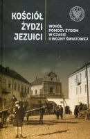 Kościół Żydzi Jezuici Wokół pomocy Żydom w czasie II wojny światowej