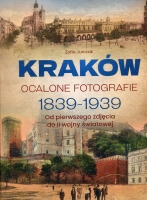 Kraków. Ocalone fotografie 1839-1939