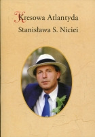 Kresowa Atlantyda Stanisława S. Niciei