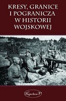 Kresy, granice i pogranicza w historii wojskowej