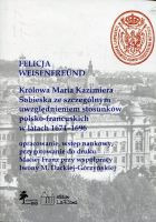 Królowa Maria Kazimiera Sobieska ze szczególnym uwzględnieniem stosunków polsko-francuskich w latach 1674-1696