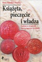 Książęta, pieczęcie i władza