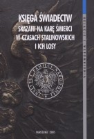 Księga świadectw. Skazani na karę śmierci w czasach stalinowskich i ich losy