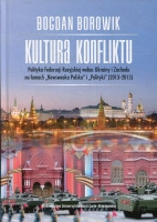 Kultura konfliktu. Polityka Federacji Rosyjskiej wobec Ukrainy i Zachodu 