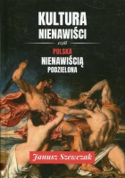 Kultura nienawiści czyli Polska nienawiścią podzielona