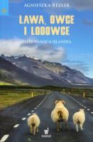 Lawa, owce i lodowce Zadziwiająca Islandia