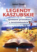 Legendy kaszubskie - spotkanie z przeszłością i teraźniejszością