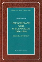 Leon Orłowski. Poseł w Budapeszcie (1936-1940). Biografia dyplomaty